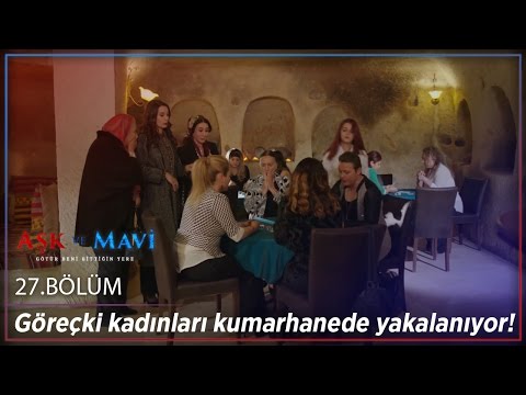 Aşk ve Mavi 27.Bölüm - Göreçki kadınları kumarhanede yakalanıyor!