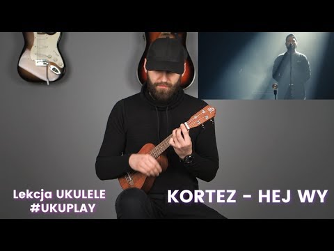 KORTEZ - Hej Wy Ukulele Tutorial #UKUPLAY