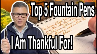 Top 5 Fountain Pens I Am Most Thankful For!