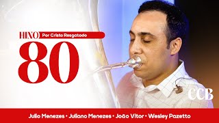 Hino 80 CCB - Por Cristo Resgatado
