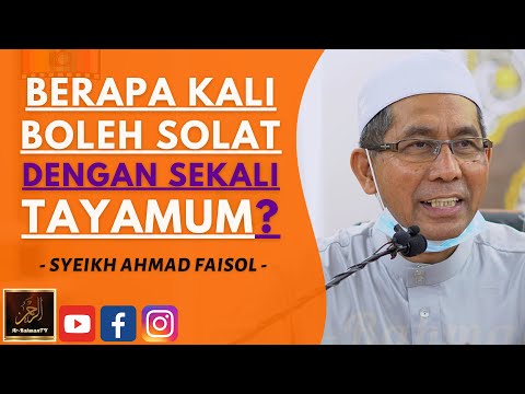 Syeikh Ahmad Faisol - BERAPA KALI BOLEH SOLAT DENGAN SEKALI TAYAMUM?