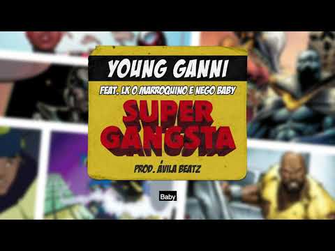 SUPER GANGSTA - Young Ganni A.K.A. Jesus Black Feat. Lk O Marroquino & Nego Baby Prod. Avila Beatz