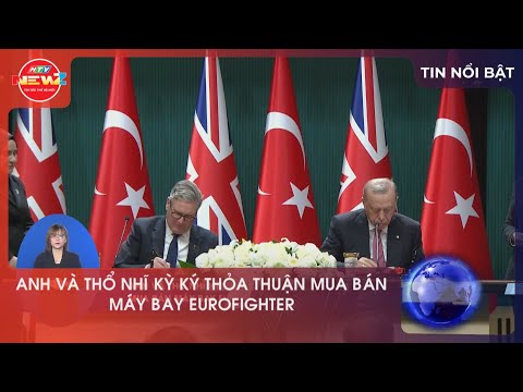 ANH VÀ THỔ NHĨ KỲ KÝ THỎA THUẬN MUA BÁN MÁY BAY EUROFIGHTER