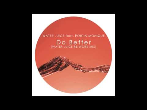 Warter Juice Feat. Portia Monique Do Better (Water Juice Re-work Mix)