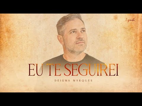 Eu Te Seguirei - Deigma Marques