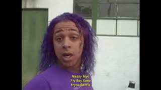 messy mya fly boy keno tryna battle
