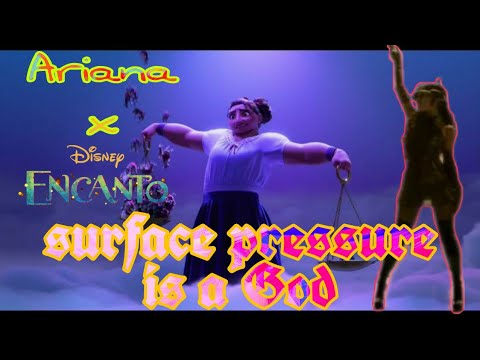 Encanto, Ariana Grande - Surface Pressure is a God (MASHUP)
