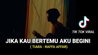 Download lagu JIKA KAU BERTEMU AKU BEGINI - TIARA - RAFFA AFFAR (KRIS ) VIRAL DITIK TOK COVER AGUSRIANSYAH mp3