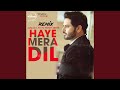 Haye Mera Dil Remix