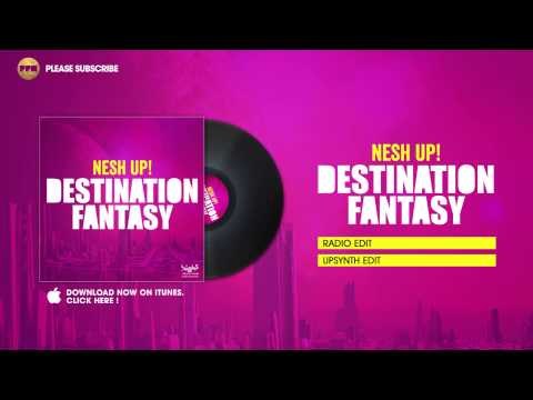 Nesh Up! - Destination Fantasy (UpSynth Edit)