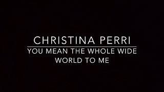 you mean the whole wide world to me (Piano Karaoke Instrumental) Christina Perri