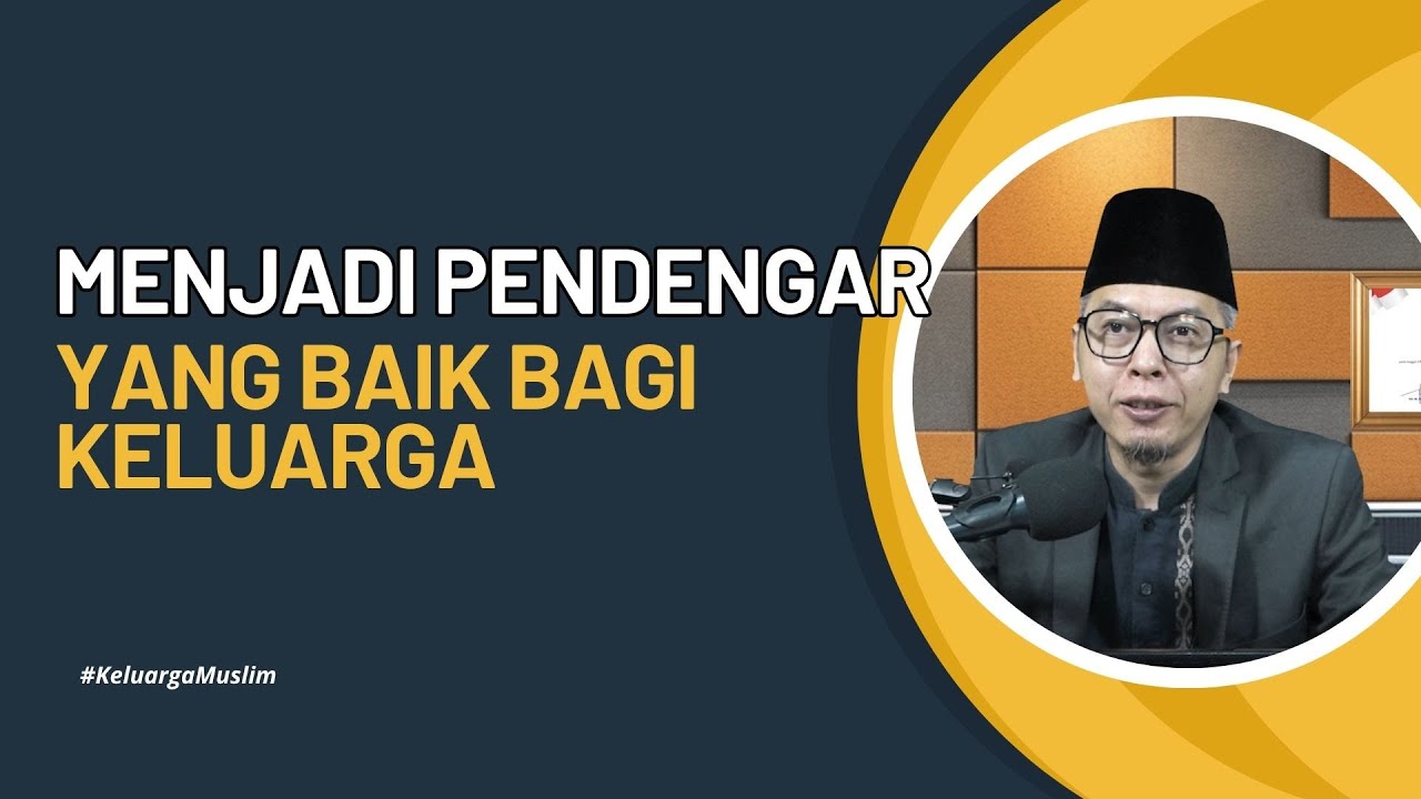 Keluarga Muslim : Menjadi pendengar yang baik bagi keluarga || Abikenji