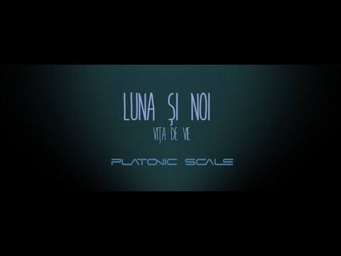 Vita de Vie - Luna si Noi (Platonic Scale Remix)