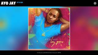 Ayo Jay - It&#39;s Ok (Audio)