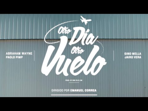 OTRO DIA OTRO VUELO - ABRAHAM WAYNE X @Ginomella X @JairoVeraTV X @PAOLOPIMP ( PROD BY AW X EME )