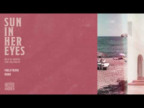 Nico de Andrea Feat Lola Melita - Sun in Her Eyes (Pablo Fierro Remix)