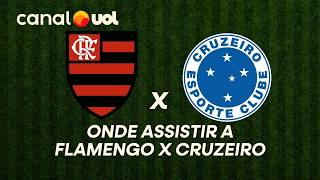 FLAMENGO X CRUZEIRO: ONDE ASSISTIR À TRANSMISSÃO AO VIVO DO JOGO E HORÁRIO PELO BRASILEIRÃO