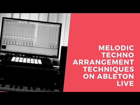 Melodic Techno Arrangement Techniques on Ableton Live