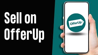 How to Sell on OfferUp App?