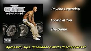The Game - Lookin at You (Legendado)