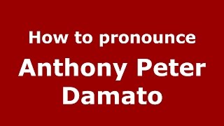 How to pronounce Anthony Peter Damato