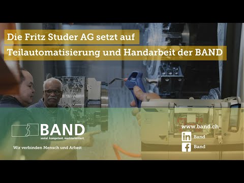 Die Fritz Studer AG setzt auf Teilautomation u. Handarbeit - Zusammenarbeit Fritz Studer AG und BAND