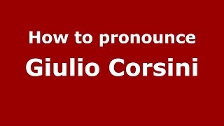 How to pronounce Giulio Corsini