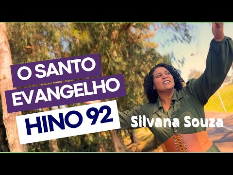 O Santo Evangelho - HINO 92 | Silvana Souza