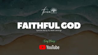 EP. 262 | FAITHFUL GOD | EVERY MORNING PODCAST