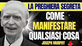 La preghiera segreta per manifestare qualsiasi cosa - Joseph Murphy legge di attrazione