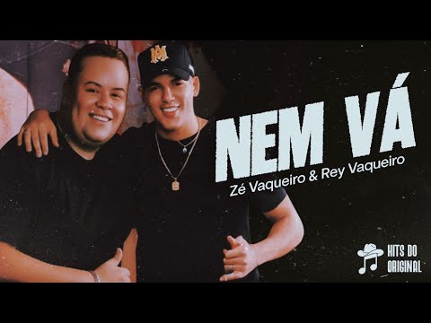 Nem Vá - Zé Vaqueiro & Rey Vaqueiro (O Rey na Vaquejada)