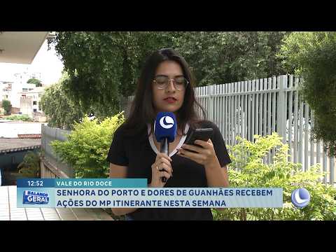 MP Itinerante: Ações chegam a Senhora do Porto e Dores de Guanhães.