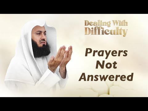 Prayers Not Answered - Mufti Menk