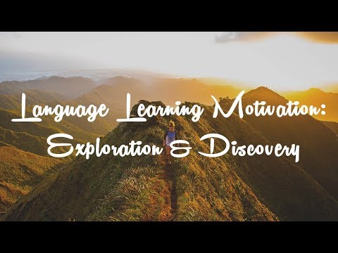 Language Learning Motivation: Exploration & Discovery