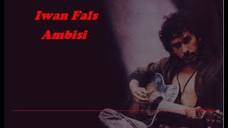 Download lagu Iwan Fals - Ambisi mp3 Download lagu Iwan Fals - Ambisi mp3