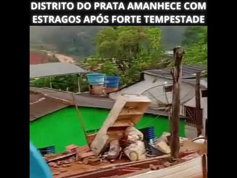DISTRITO DO PRATA AMANHECE COM ESTRAGOS APÓS FORTE TEMPESTADE