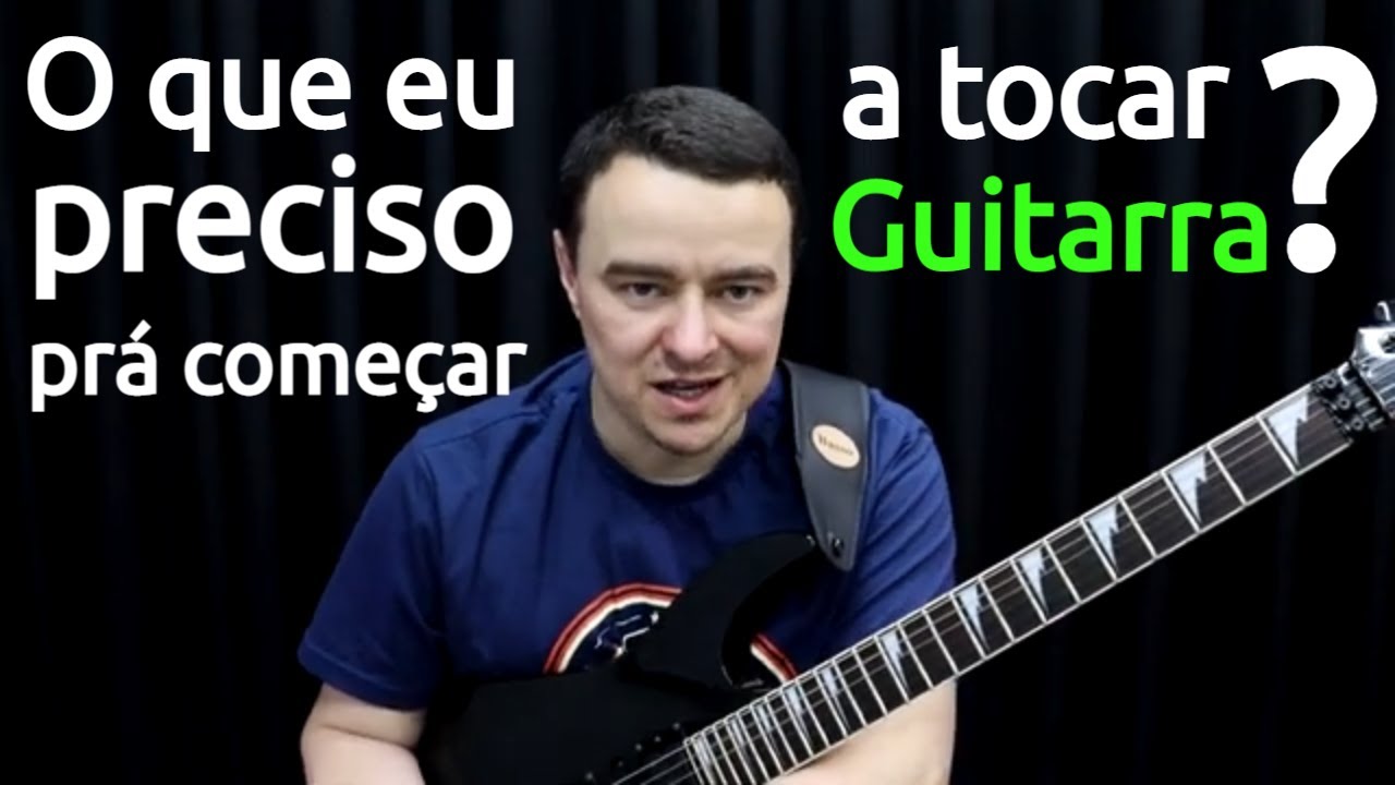 [Guitarra Iniciante] O Que Eu Preciso Pra Começar Aprender a Tocar Guitarra