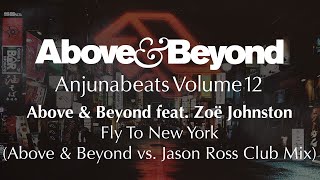 Above &amp; Beyond feat. Zoë Johnston - Fly To New York (Above &amp; Beyond vs. Jason Ross Club Mix)