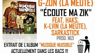 G-ZON (LA MEUTE) Feat. HAKS, K-LVIN, SARKASTICK - Écoute ma zik (Prod. NIZI)