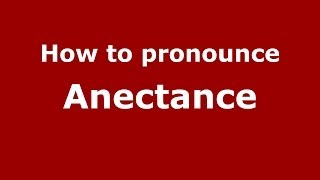 How to pronounce Anectance