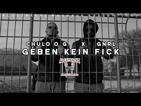 ALCATRACKZ Präsentiert💫: CHULO O.G. feat. GNRL - GEBEN KEIN F**K (Official Video)