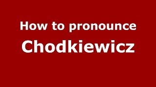 How to pronounce Chodkiewicz