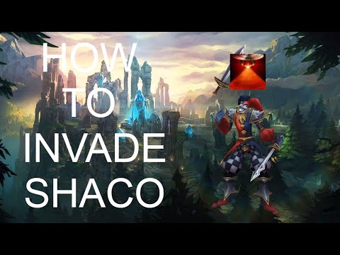 HOW TO INVADE A SHACO