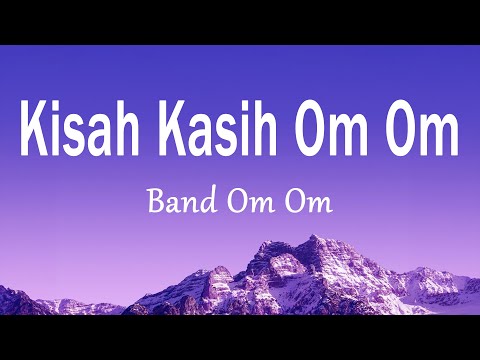 Band Om Om - Kisah Kasih Om Om (Lirik)