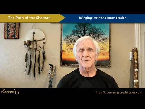 Bringing Forth the Inner Healer with the Path of the Shaman | Steven Farmer | Sacred U