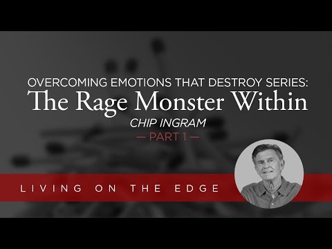 Overcoming Emotions that Destroy Series: The Rage Monster Within, Part 1 | Chip Ingram