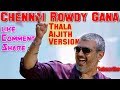 Chennai Rowdy Gana Song Thala Ajith Version