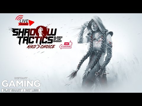 🔴LIVE - Shadow Tactics: Blades of the Shogun - Aiko's Choice DLC