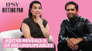 Ipsy Aditya Reveals 5 of His UNDUPEABLES