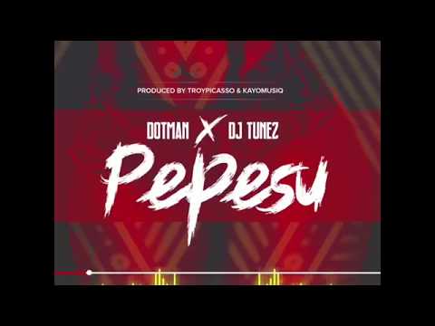 DOTMAN X DJ TUNEZ (PEPESU) OFFICIAL AUDIO